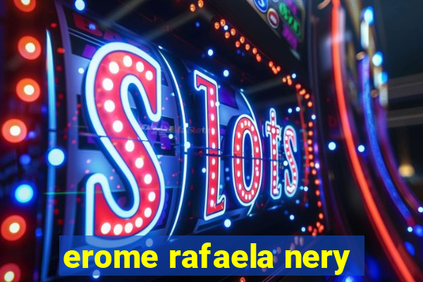 erome rafaela nery